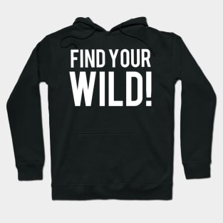 Find your wild! Hoodie